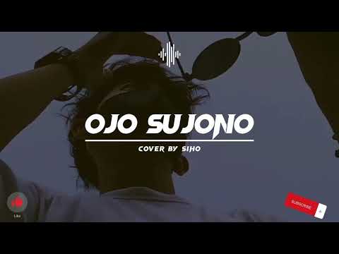 JAWA Hits Lirik | Akustik Ojo Sujono - Cover Siho