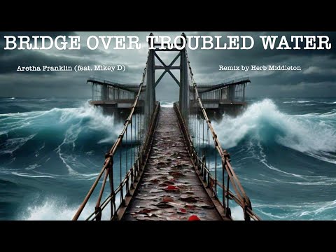 BRIDGE OVER TROUBLED WATER (freemix)    Aretha Franklin (ft. Mikey D)