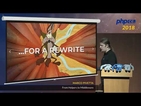 Marco Pivetta: From Helpers to Middleware - phpCE 2018