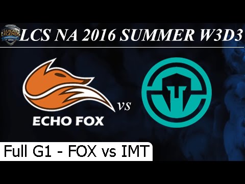 FOX vs IMT Game 1 Full 19/06/2016 - LCS NA Summer 2016 W3D2M9 Echo Fox vs Immortals