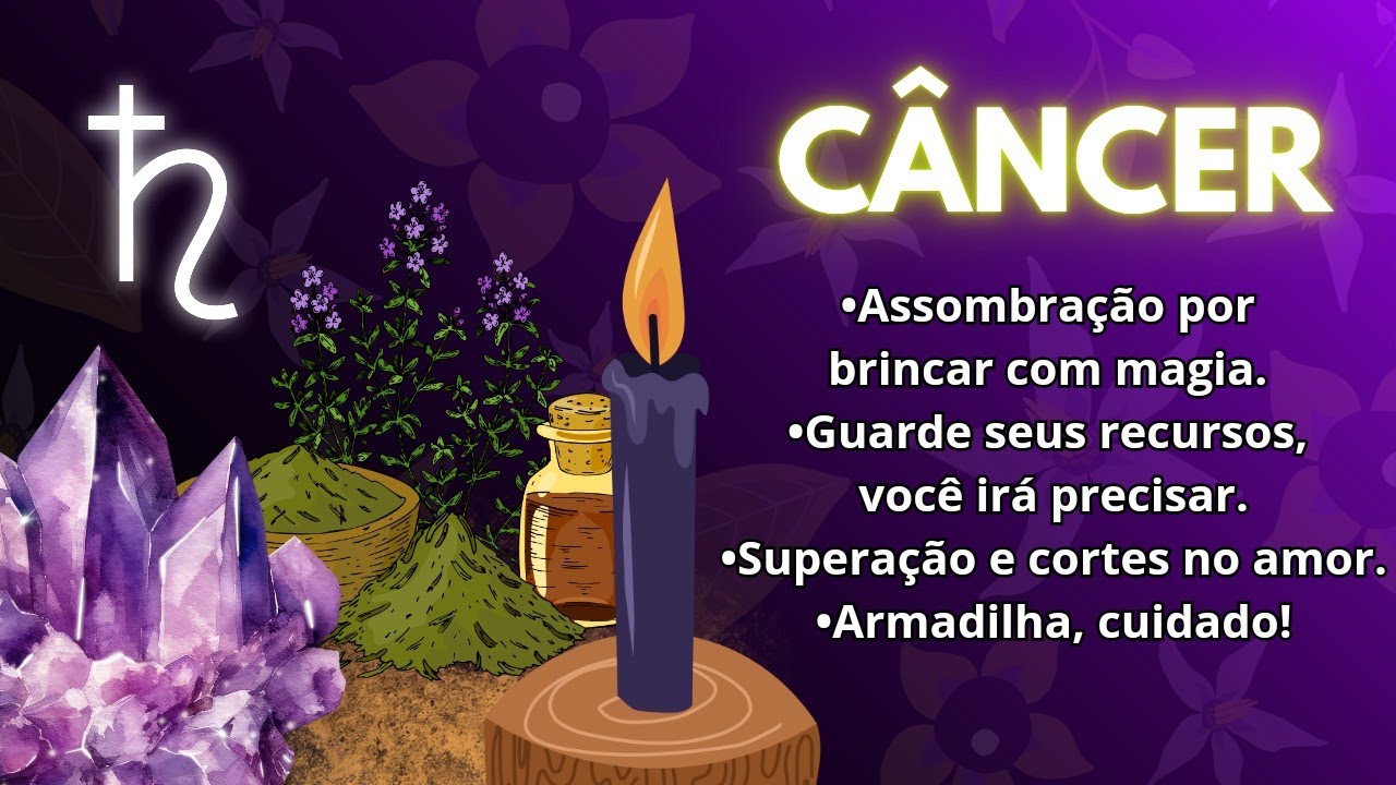 CÂNCER ♋ Assombração por brincar com magia. Superação e cortes no amor. Cuidado com armadilhas.