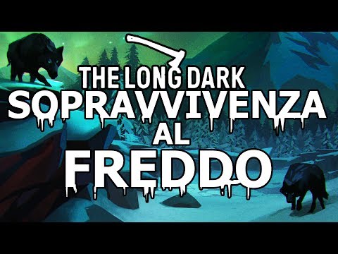 THE LONG DARK, SOPRAVVIVENZA AL FREDDO #1