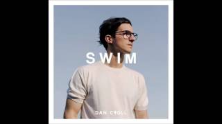 New Indie Spotlight: Dan Croll - Swim