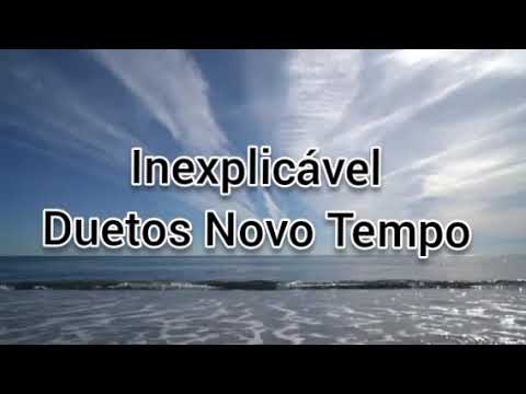 Inexplicável/Playback Legendado/Duetos Novo Tempo