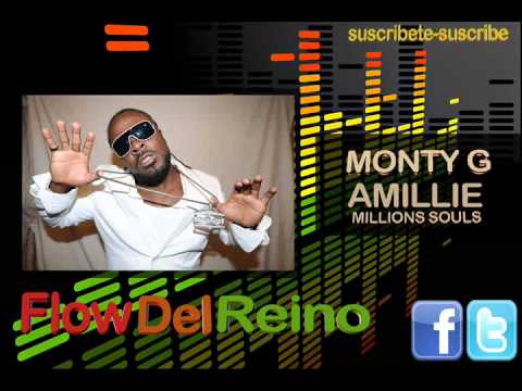 Monty G - Amillie million souls (New Version)  "FLOW DEL REINO"