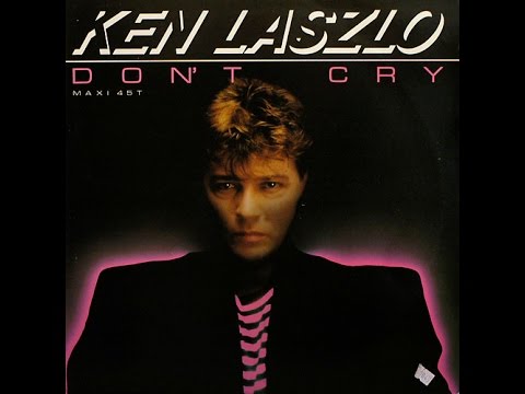 Ken Laszlo - Don't Cry (Italo Maxi Mix) (HD) 1986