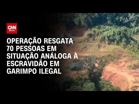 Operação resgata 70 pessoas em situação análoga à escravidão em garimpo ilegal | CNN NOVO DIA