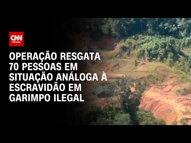 Operação resgata 70 pessoas em situação análoga à escravidão em garimpo ilegal | CNN NOVO DIA