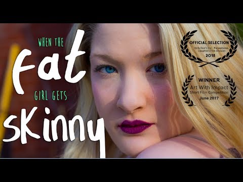 WHEN THE FAT GIRL GETS SKINNY: The Short Film Video