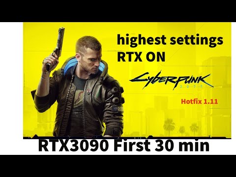 Cyberpunk 2077 first 30 mins (Patch 1.11) RTX 3090