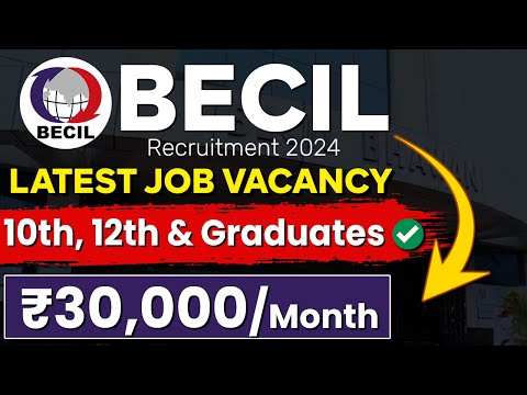 BECIL Recruitment 2024 | Latest Job Vacancy 2024 | 10th, 12th & Graduates | ₹30,000/month
