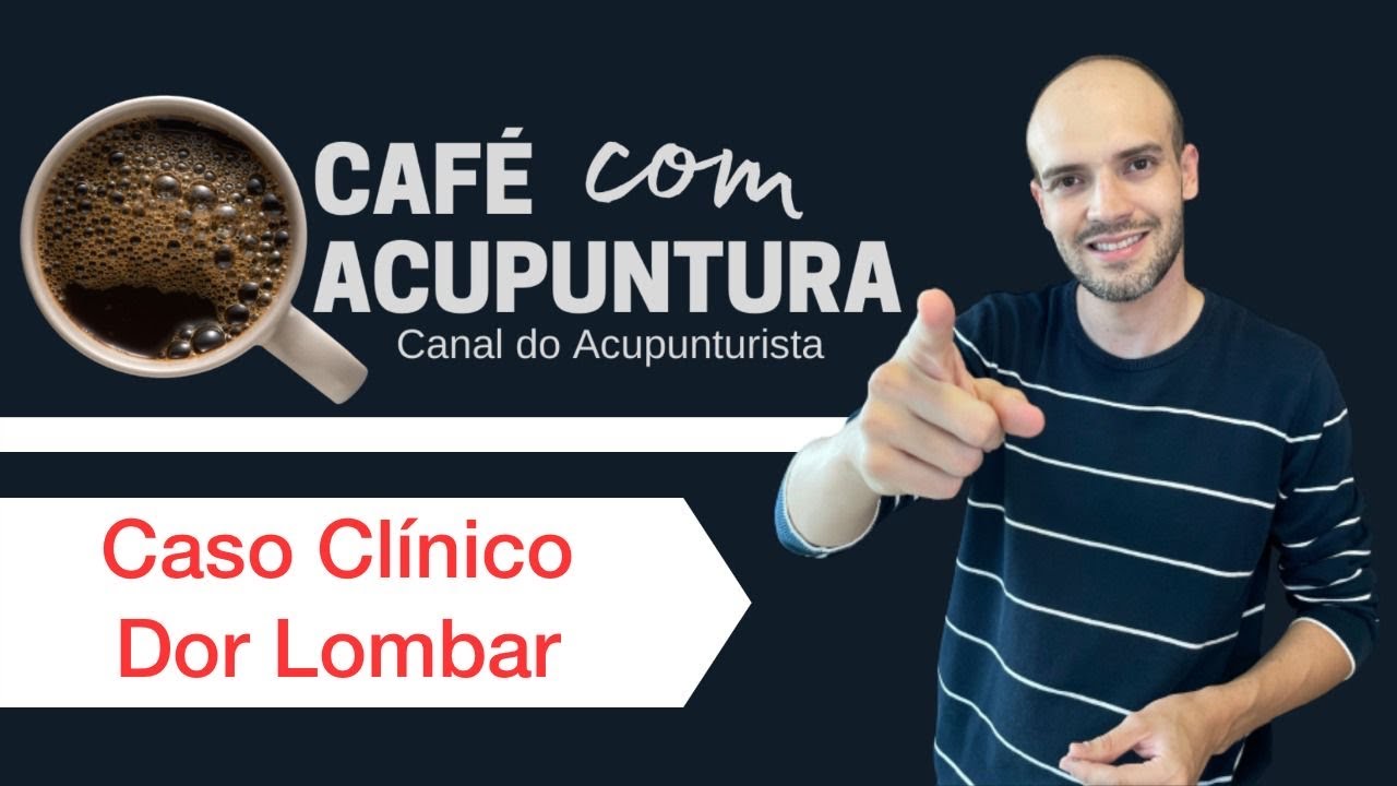 Café com Acupuntura - Caso clínico -  dor lombar