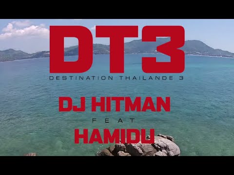 DJ Hitman - DT3 : Destination Thaïlande 3 (Clip Officiel) ft. Hamidu