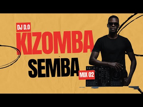 DJ D.O KIZOMBA SEMBA MIX 02