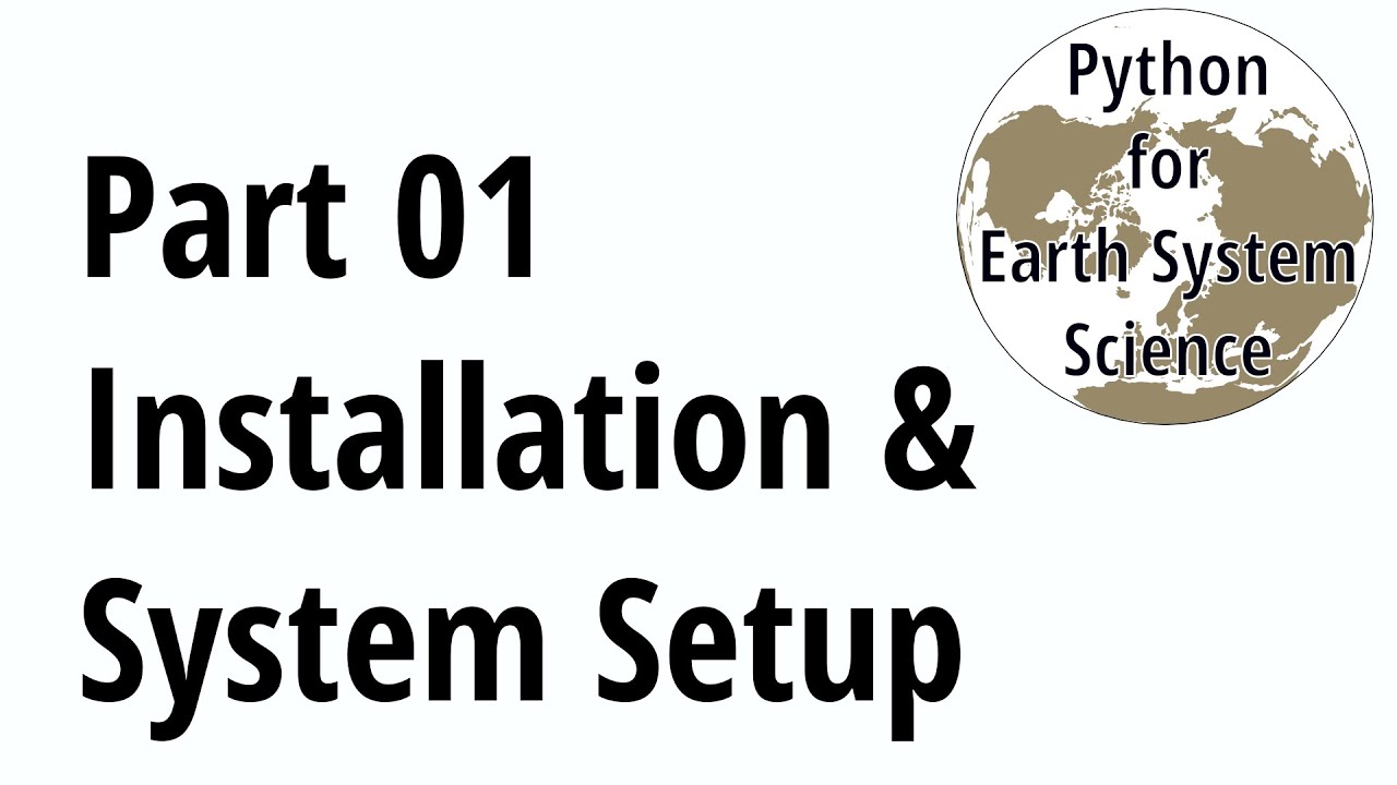 Python for Earth System Scientists - Part 01 - Installation & System Setup