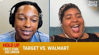 Target vs. Walmart- Hold Up with Dulcé Sloan &amp; Josh Johnson | The Daily Show