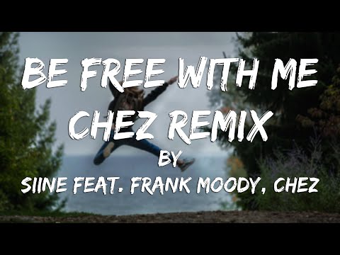 Be Free With Me (Chez Remix) (Lyric Video) // Siine feat. Frank Moody, Chez
