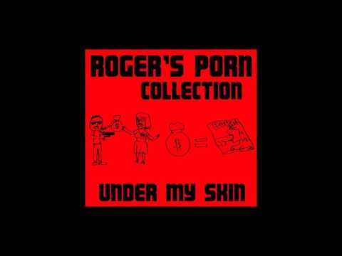 Roger's Porn Collection - Under My Skin 2007