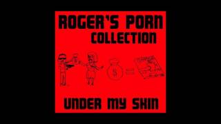 Roger's Porn Collection - Under My Skin 2007