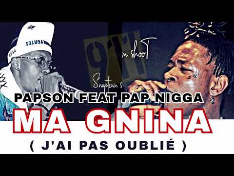 Papson feat pap nigga — Ma gnina j’ai pas oublié1080p