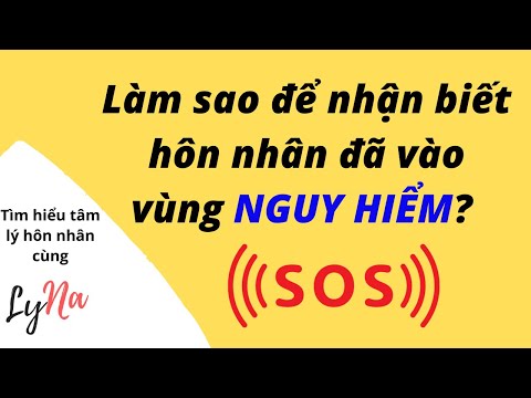Làm Sao Để Nhận Biết Hôn Nhân Đã Rơi Vào Vùng Nguy Hiểm?