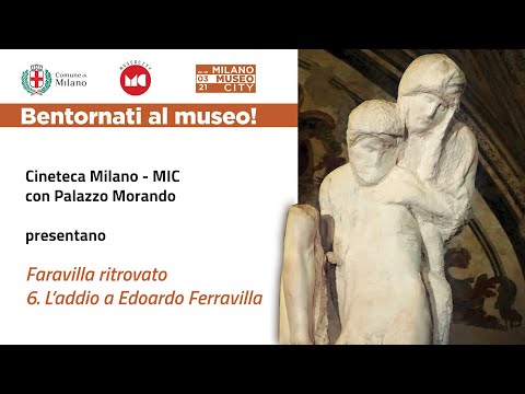 Cineteca Milano - MIC con Palazzo Morando presentano Faravilla ritrovato | 6 L’ADDIO A EDOARDO FERRA