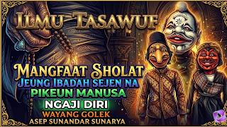 Download lagu ELMU TASAWUF MANGFAAT SHOLAT JEUNG IBADAH SEJEN NA | NGAJI DIRI | Wayang golek Asep Sunandar mp3