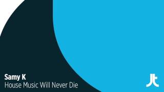 Samy K -House Music Will never Die Robbie Rivera mix