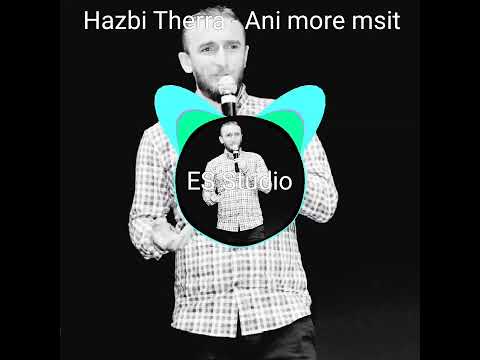 Hazbi Therra - Ani more msit