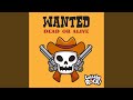 Wanted Dead Or Alive