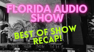 BEST of the Florida Audio HiFi Show 2024