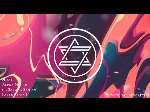 Messy - Alpha Morris ft. Savana Santos ( ztyr Remix Contest Entry )