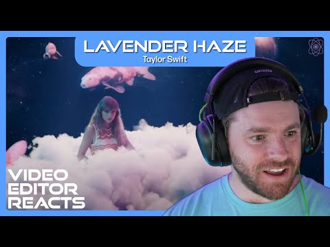 Video Editor Reacts to Taylor Swift - Lavender Haze