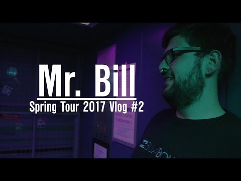 Mr. Bill - Spring Tour 2k17 VLOG #2