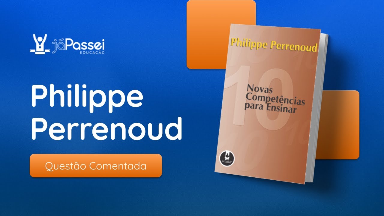 Philippe Perrenoud - Dez novas competências para ensinar | Questão Comentada de Concurso 📚