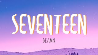 DEAMN - Seventeen (Lyrics)