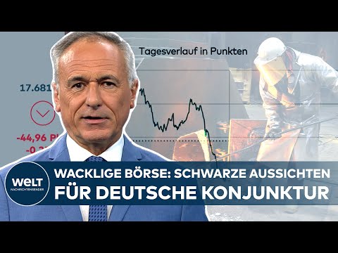 BÖRSE WEITER AM WACKELN: "Anleger sollten nicht verkaufen!" trotz schlechter Aussicht für Konjuktur