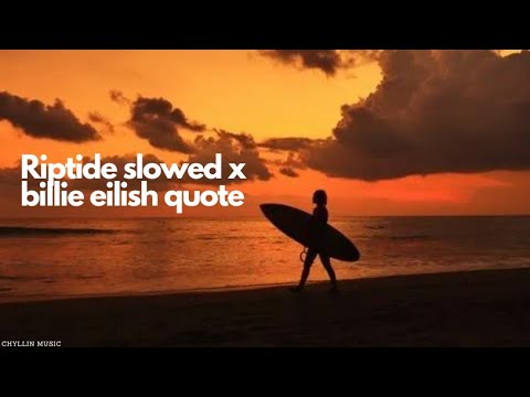 Riptide x Billie Eilish quote