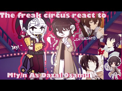 The Freak Circus React to M!y/n As Dazai  || Made By Kuramonn|| 2x ||