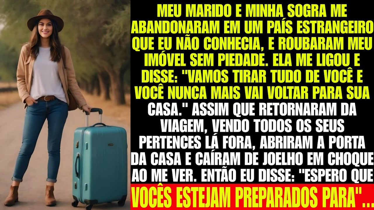 Minha sogra e meu marido me ABANDONARAM em um país desconhecido, mas quando voltaram da VIAGEM...