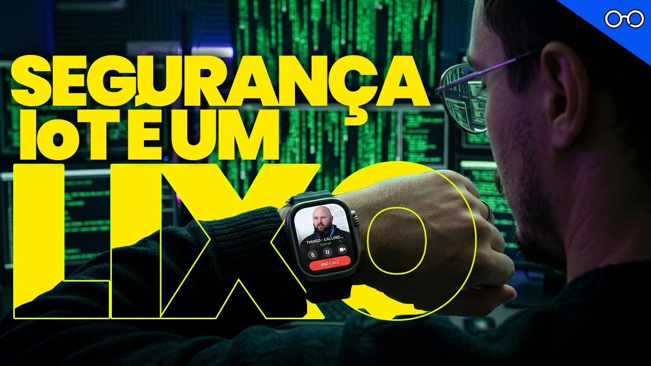 A Segurança dos IoT é um LIXO!