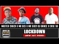 Master Chuza x Mr Des x Mr Six21 DJ Dance x Case SA - Lockdown (Original)