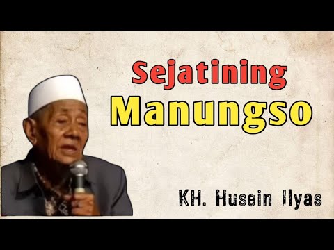 Sejatine manungso | KH Husein Ilyas Mojokerto