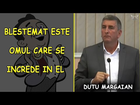 Dutu Margaian - Blestemat este omul care se increde in el - Ieremia 17:5-8 | PREDICA