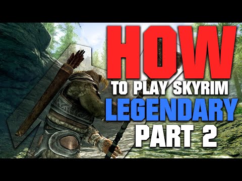 How to Play Skyrim on LEGENDARY | 2022 EDITION | Part 2