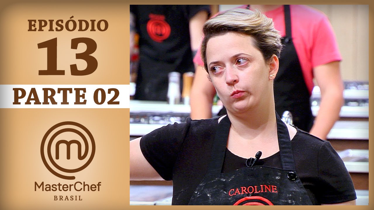 MASTERCHEF BRASIL (30/05/2017) | PARTE 2 | EP 13 | TEMP 04