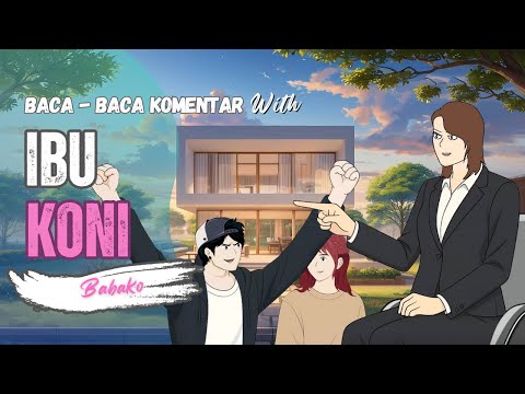 BACA KOMENTAR BARENG BU KONI - BABAKO