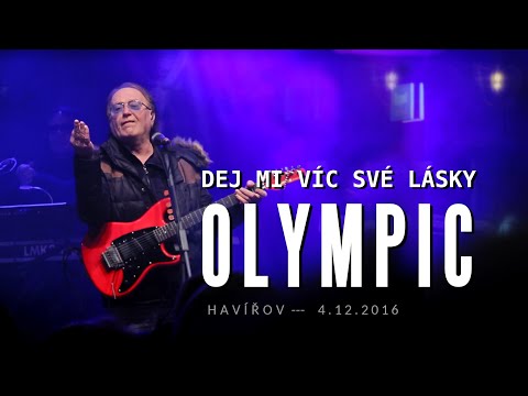 OLYMPIC - Dej Mi Víc Své Lásky (Havířov 2016)