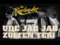 Ude Jab Jab Zulphen Teri The Bartender