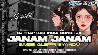 Download lagu DJ TRAP SAD INDIA - JANAM JANAM DONGHUA VIRAL NO NROTOK - BASS GLER SYAHDU [SAD PROJECT] mp3